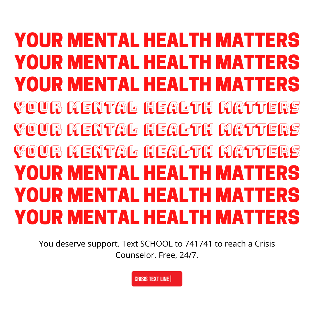 Social media graphic that reads "YOUR MENTAL HEALTH MATTER. You deserve support. Text SCHOOL to 741741 to reach a Crisis Counselor. Free, 24/7.