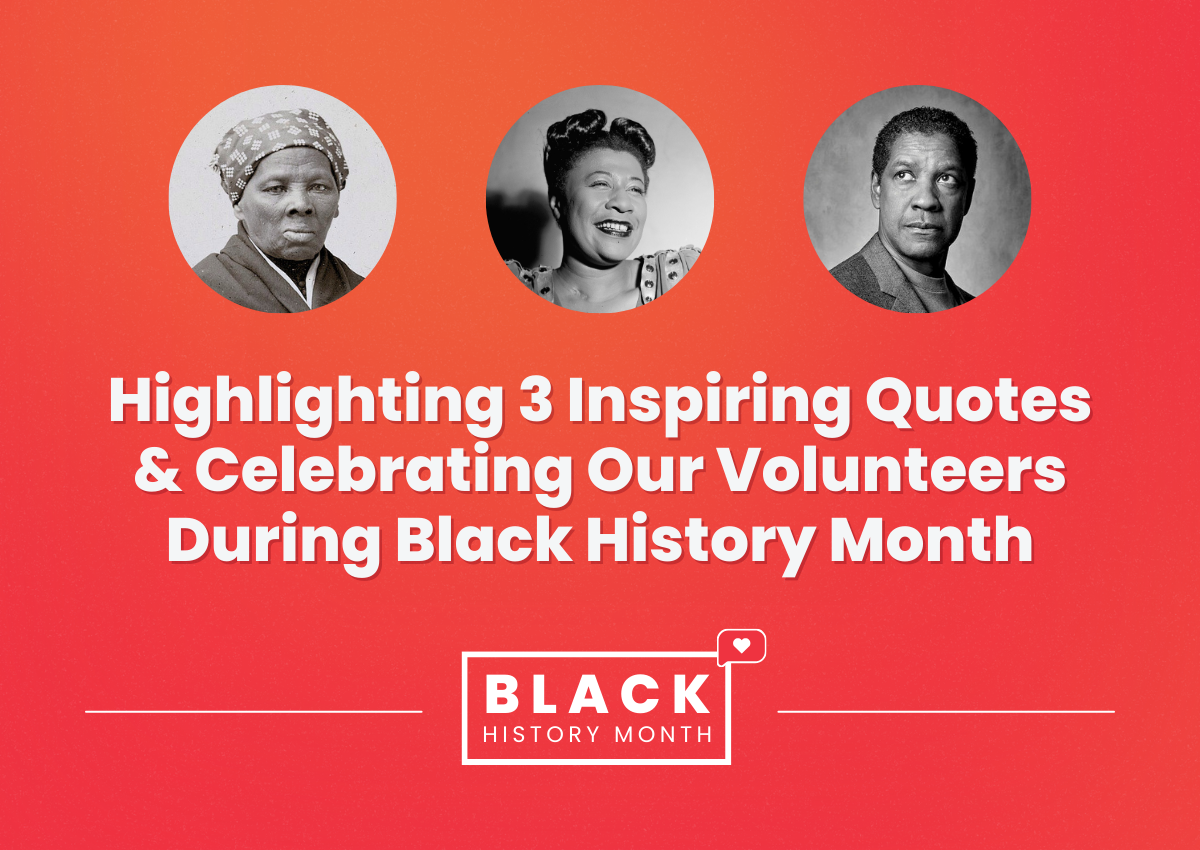 Highlighting 3 Inspiring Quotes & Celebrating Our Volunteers During Black History Month
