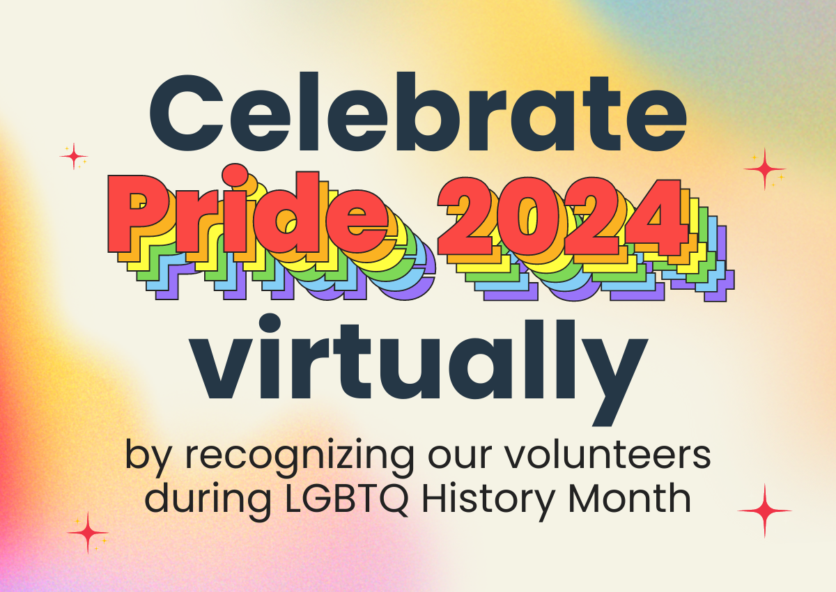 Celebrate Pride 2024 virtually by recognizing our volunteers during
